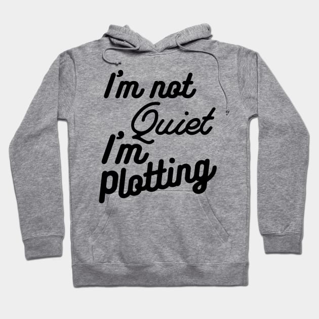 I'm not Quiet, I'm Plotting ,literary ,writer ,books funny books Hoodie by Gaming champion